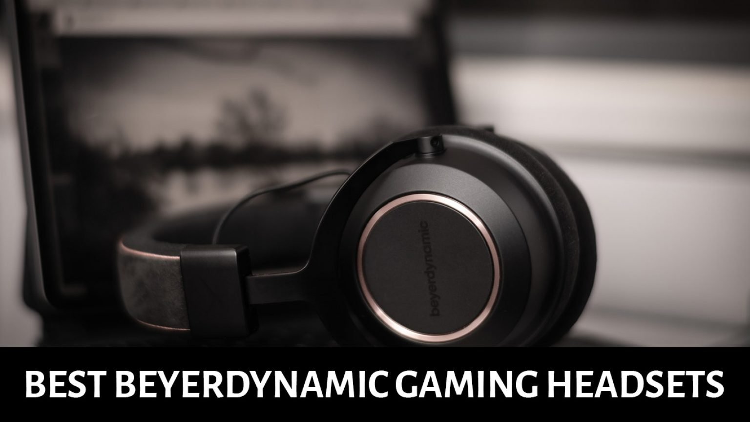Top 5 Best Beyerdynamic Headphones for Gaming in 2023