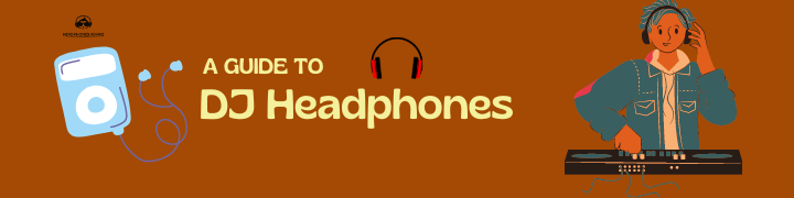 A Beginners Guide to DJ Headphones