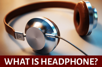 What are headphones?